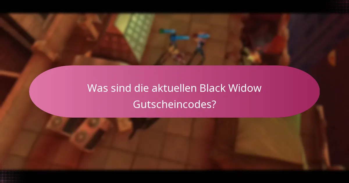 Wie kann ich Black Widow Gutscheincodes effektiv nutzen?