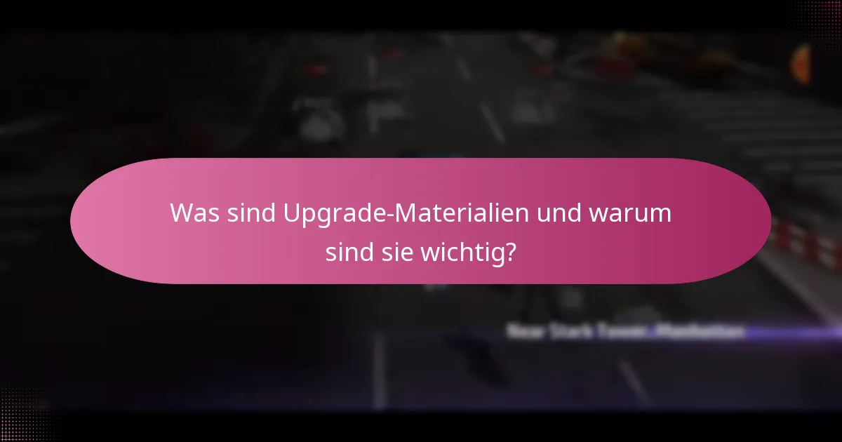 Was sind Upgrade-Materialien und warum sind sie wichtig?