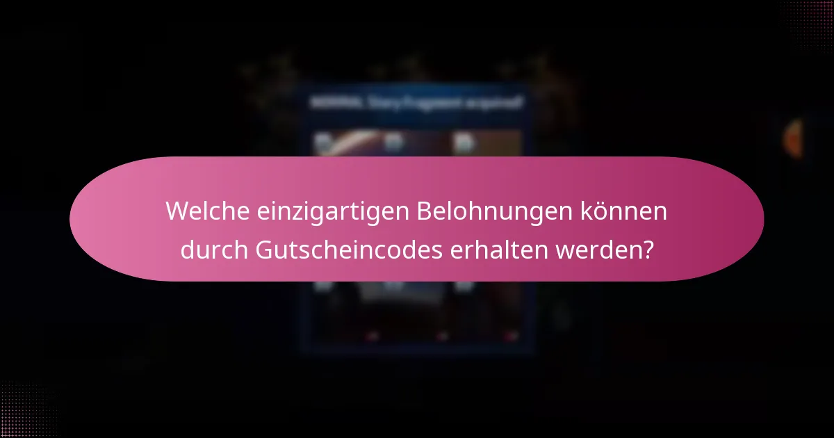 Welche einzigartigen Belohnungen können durch Gutscheincodes erhalten werden?