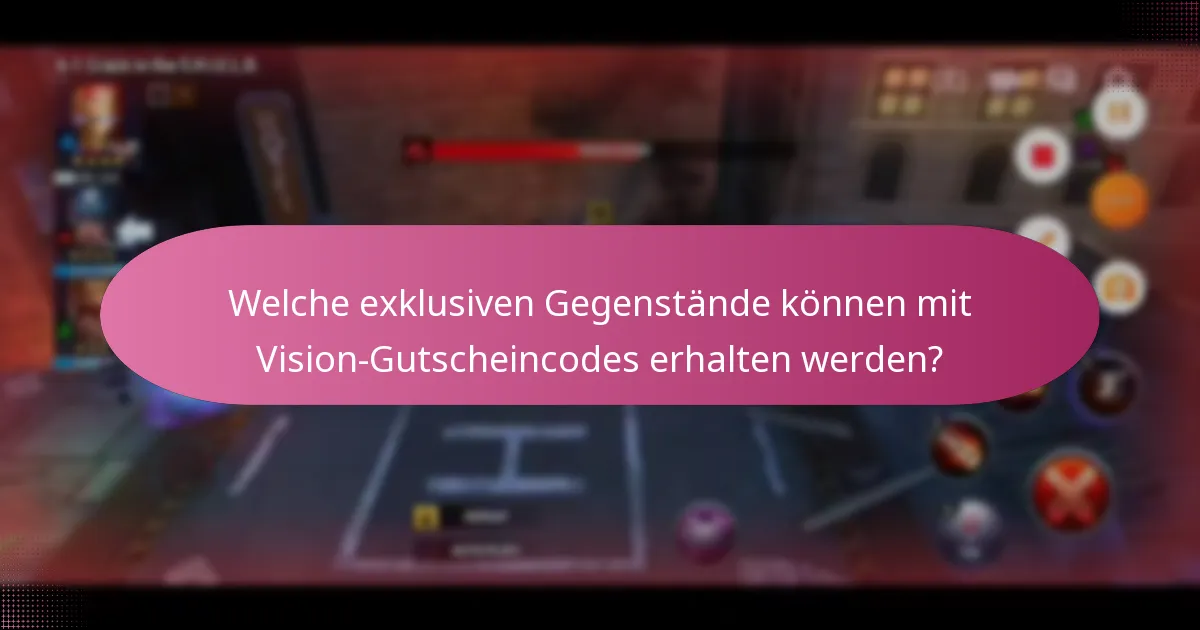 Welche exklusiven Gegenstände können mit Vision-Gutscheincodes erhalten werden?