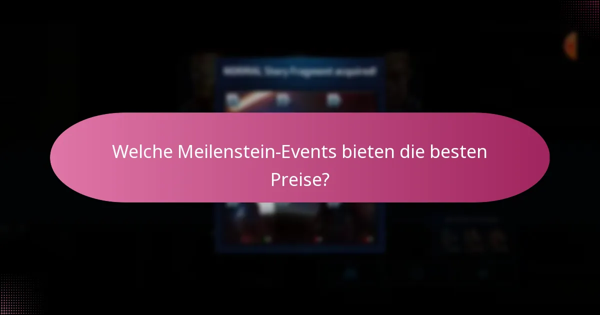 Welche Strategien maximieren die Belohnungen in Meilenstein-Events?